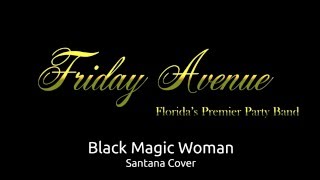 Black Magic Woman as performed by Friday Avenue