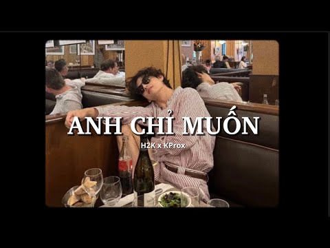 Anh Chỉ Muốn - H2K x KProx「Lo - Fi Ver」/ Official Lyric Video