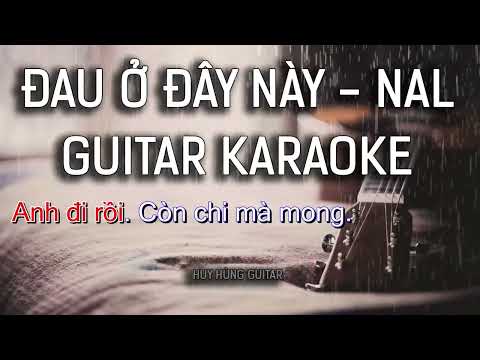 Đau Ở Đây Này - KARAOKE GUITAR Tone nữ - Nal