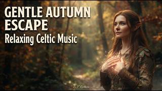 Gentle Autumn Escape: Relaxing Celtic Music for a Peaceful Mind