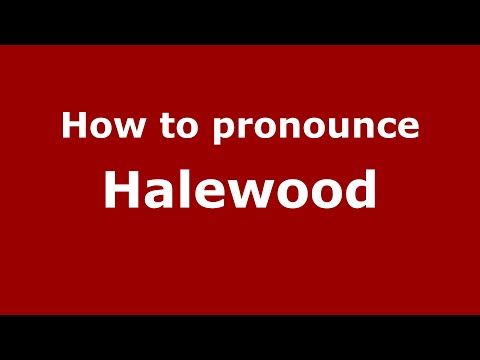 How to pronounce Halewood (English/UK) - PronounceNames.com