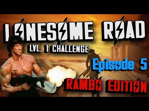 Lonesome Road lvl.1 Challenge Rambo Edition: Episode 5