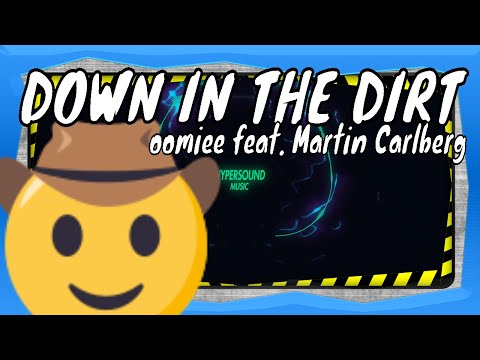 Down In The Dirt   oomiee feat  Martin Carlberg