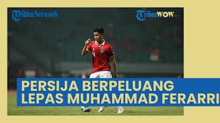 Persija Jakarta Berpeluang Lepas Muhammad Ferarri ke Luar Negeri, Ini Syaratnya