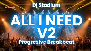 Download lagu ALL I NEED V2 PROGRESIVE BREAKBEAT | Dj Stadium | Clubbing | Enjoy Party | Tiktok Viral Fyp mp3