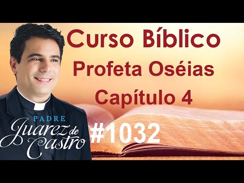 Bible Course 1032 - Book of the Prophet Hosea 4 - The sin of spiritual leaders - Father Juarez