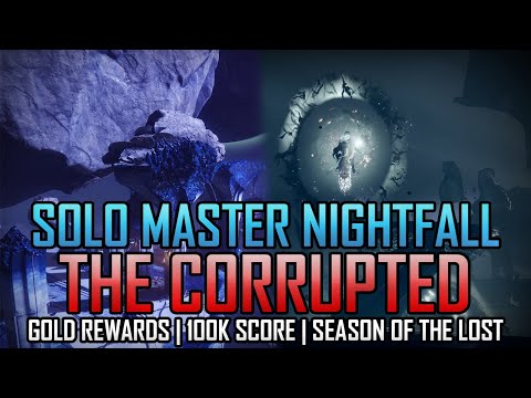 Solo Flawless Master Nightfall - The Corrupted (All Champs Defeated, 100k Score, Season of the Lost)
