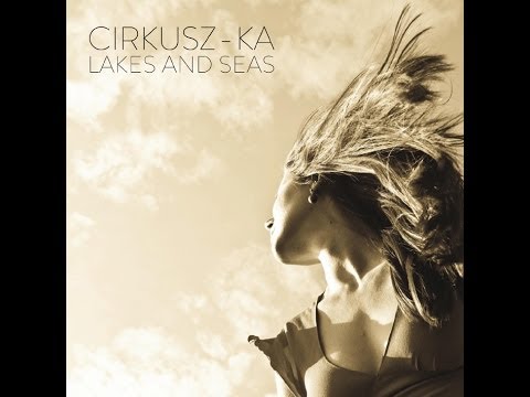 Cirkusz-KA: Lakes and Seas / Tavak és Tengerek