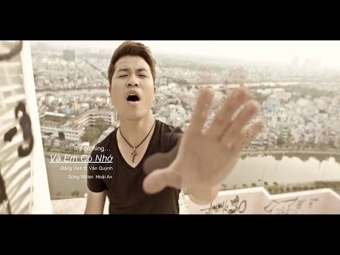 Và Em Có Nhớ (Official MV)- Dang Vinh ft. Van Quynh
