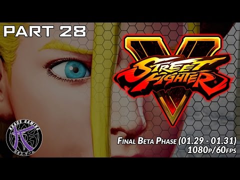 #SFV Beta Final Phase 1080p 60fps   Pt28