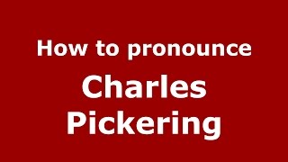 How to pronounce Charles Pickering