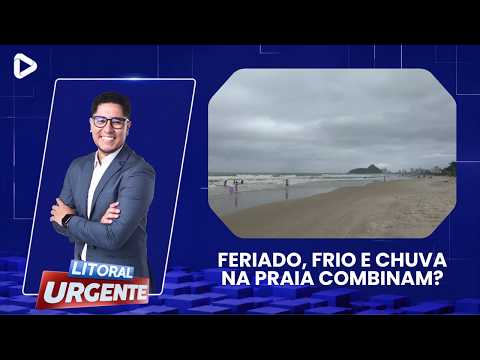 FERIADO, FRIO E CHUVA NA PRAIA COMBINAM?