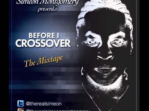 Simeon Sym (Montgomery) - "Whip Appeal"  BEFORE I CROSSOVER (The Mixtape)
