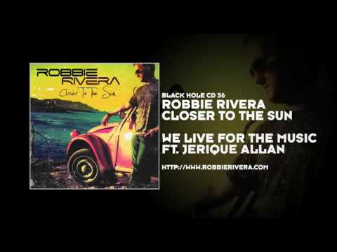 Robbie Rivera featuring Jerique Allan - We Live For The Music