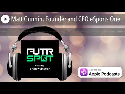 Matt Gunnin, Founder and CEO eSports One - YouTube