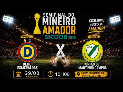 DEDÉ ESMERALDAS X UNIÃO DE MARTINHO CAMPOS | AO VIVO | SEMI FINAL DO MINEIRO AMADOR 2026
