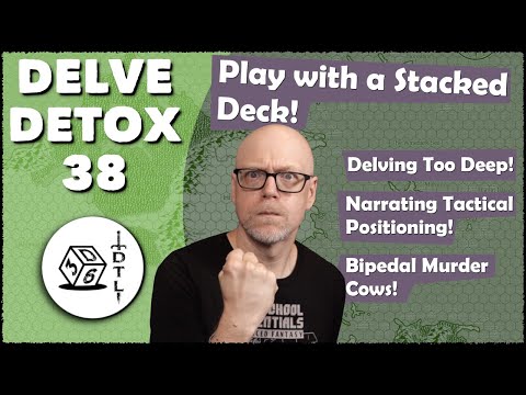 Delve Detox Ep 38 - Play with a Stacked Deck! | OSR Post-Session Discussion!
