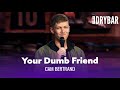 Your Best Friend Sucks. Cam Bertrand - Full Special