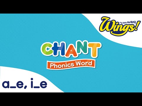 Phonics Chant | a_e, i_e | Long Vowel a, i | Level 3 Unit 4 | Wings