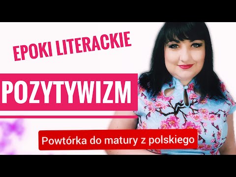 Pozytywizm epoki literackie. Powtórka do  matury z polskiego.