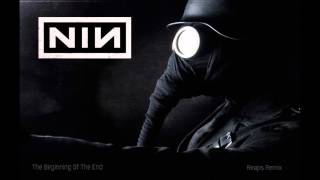 Nine Inch Nails - The Beginning Of The End - Reaps Remix