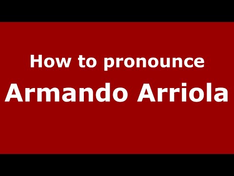How do you say Armando Arriola in Mexico (Mexican Spanish)? - PronounceNames.com