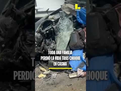 Toda una familia perdió la vida tras choque en Casma