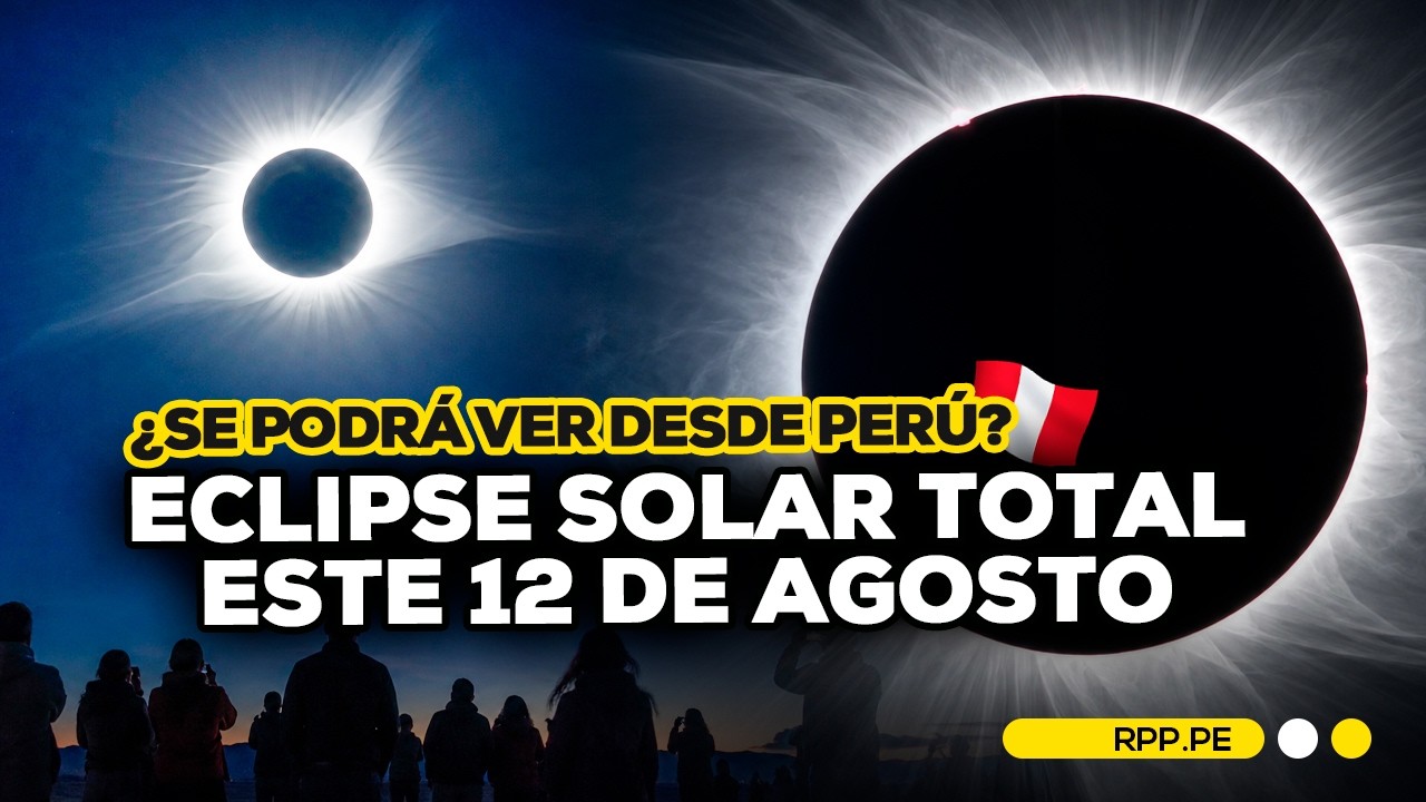 ECLIPSE SOLAR TOTAL HOY 12 de agosto: ¿se podrá ver desde Perú?