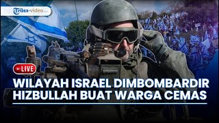 LIVE: Wilayah Haifa Dibombardir Hizbullah, Buat Warga Cemas & Kena Mental hingga Rumah Terbakar
