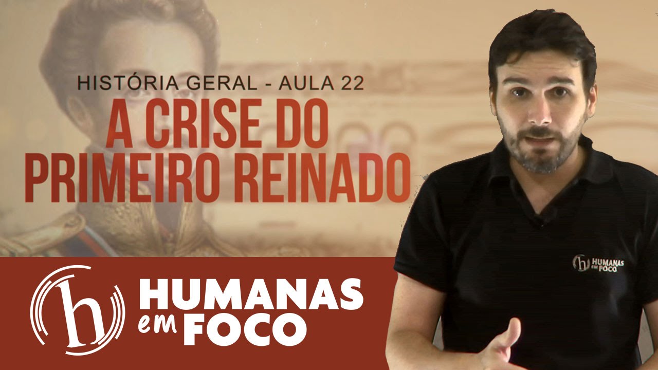 História do Brasil - Aula 22 - A Crise do primeiro reinado