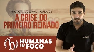 História do Brasil - Aula 22 - A Crise do primeiro reinado