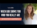 When God Shows You Who You Really Are • Jennifer Campbell • Fireside Clips • LatterDaily