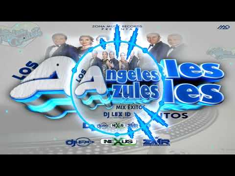 Los Angeles Azules Éxitos  Mix By Dj Lex ID La Potencia Auditiva Zona Music Records Poder Latino
