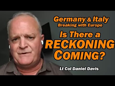 Germany & Italy Breaking w/Europe: Is a Reckoning Coming? /Lt Col Daniel Davis