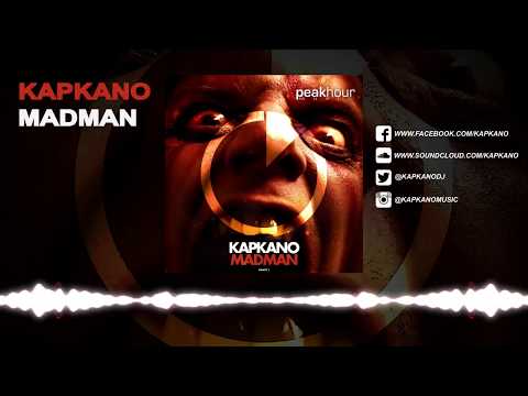 Kapkano - Madman [Peak Hour Music]