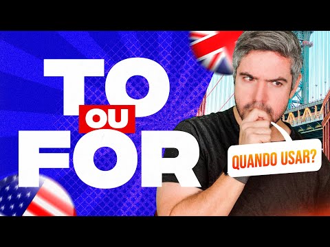 Quando Usar 'To' e 'For' em Inglês? Aula Simples e Prática