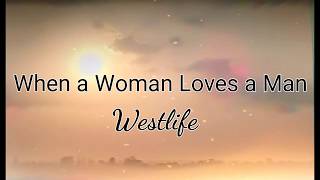 When a Woman Loves a Man - Westlife lyrics