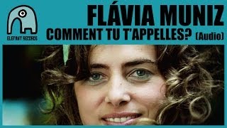 FLÁVIA MUNIZ - Comment Tu T'appelles [Audio]