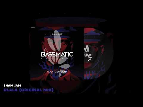 🔊 Sham Jam - Ulala (Original Mix) | Bassmatic Records