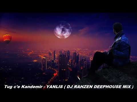 Tug c'e Kandemir - YANLIS ( DJ RAHZEN DEEPHOUSE MiX )