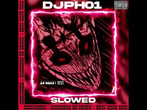 DJPH01 - MONTAGEM - CHAPADÃO DE CRACK - BEAT MATA NOIA (SLOWED)
