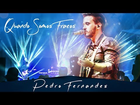 Quando Somos Fracos - Pedro Fernandes