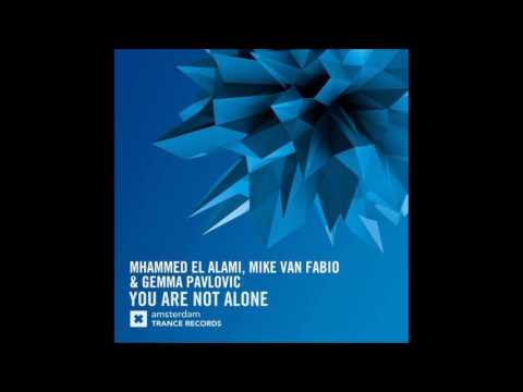 Mhammed El Alami, Mike van Fabio & Gemma Pavlovic - You Are Not Alone (Original Mix)
