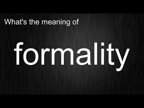 What's the meaning of \formality\, How to pronounce formality?