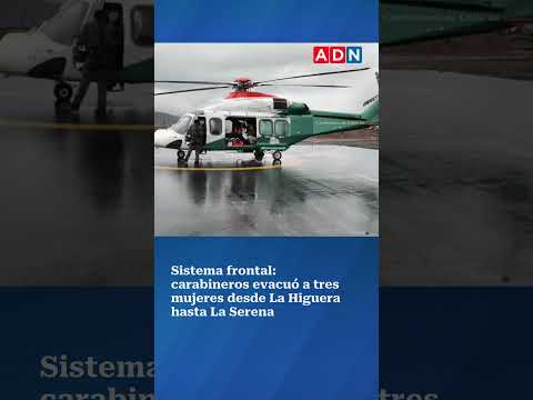 Sistema frontal: carabineros evacuó a tres mujeres desde La Higuera hasta La Serena