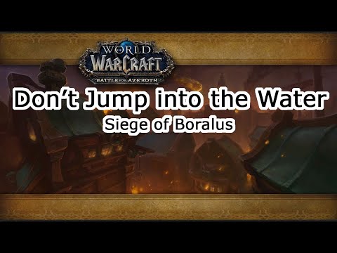 Don't Jump into the Water - Siege of Boralus