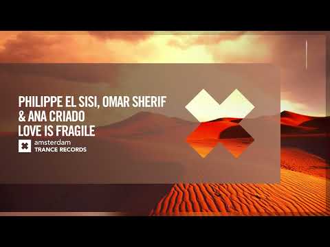 Philippe El Sisi, Omar Sherif & Ana Criado - Love Is Fragile [Amsterdam Trance] Extended