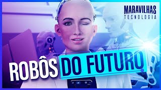 ROBÔS MAIS AVANÇADOS DO MUNDO