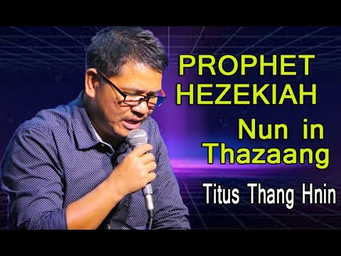 Hezekiah Nun Duh a  Nunnak || Titus Thang Hnin