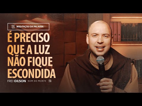 É preciso que a luz não fique escondida | (Lucas 8, 16-18) #2112